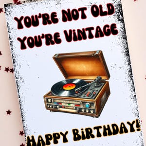 Je bent niet oud, je bent vintage, grappige gelukkige verjaardagskaart, png-bestand, digitale download, platenspeler, muziekliefhebber, retro, cadeau voor haar hem