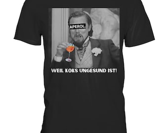 Aperol - Because coke is unhealthy! - Meme - Django - Leonardo DiCaprio - Calvin Candie - Premium white font - Premium shirt