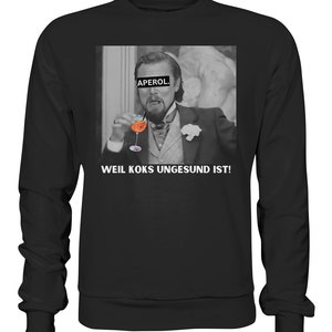 Aperol - Because coke is unhealthy! - Meme - Django - Leonardo DiCaprio - Calvin Candie - Premium white - Premium Sweatshirt - Made for you!