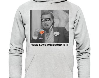 Aperol - Because coke is unhealthy! - Meme - Django - Leonardo DiCaprio - Calvin Candie - Premium - Premium Unisex Hoodie