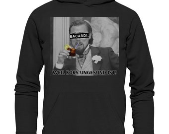 Bacardi. - Because coke is unhealthy! - Meme - Django - Leonardo DiCaprio - Perfect Gift - Premium Unisex Hoodie - inspired by Dörte :)