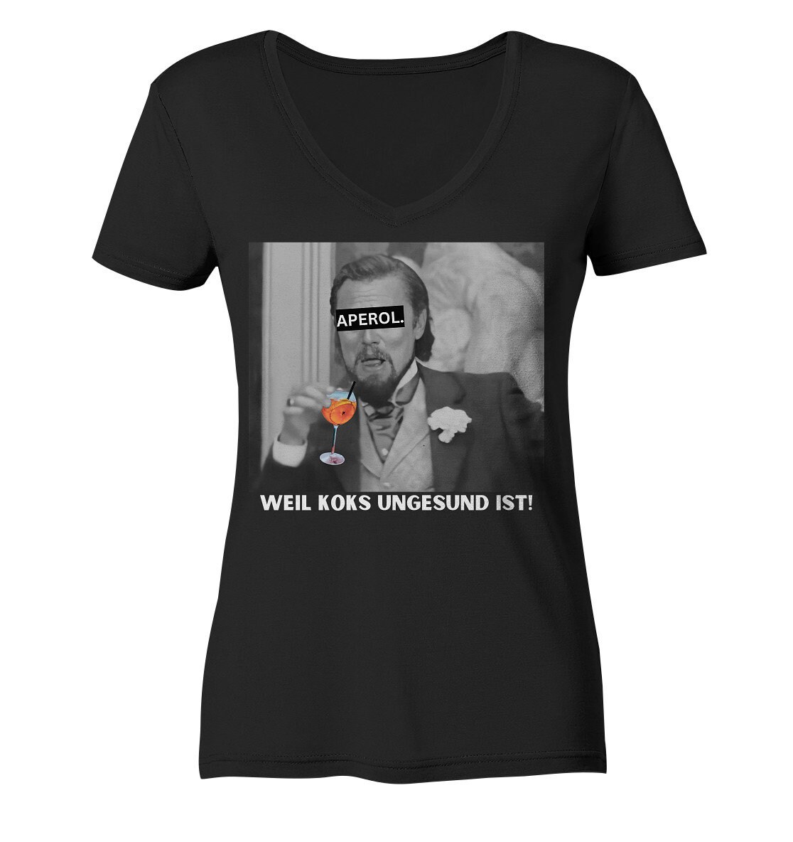 Aperol - Because coke is unhealthy! - Meme - Django - Leonardo DiCaprio - Calvin Candie - Premium white fond - Ladies Organic V-Neck Shirt