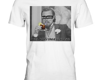 Bacardi. - Because coke is unhealthy! - Meme - Django - Leonardo DiCaprio - Perfect Gift - Premium Shirt