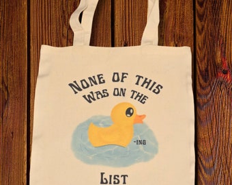 Tote Bag - None of This Was On The Duck-ing List | Funny tote