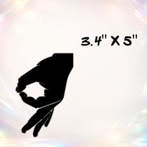 May include: A black silhouette of a hand forming the okay gesture, with the thumb and index finger touching to create a circle. The text 3.4" x 5" is printed in black above the hand, indicating the dimensions of the graphic design element.