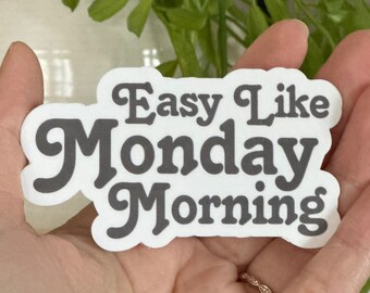 Easy Like Monday Morning Sticker