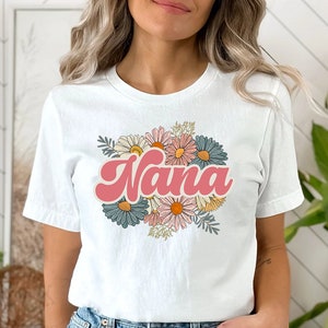 Retro Nana Shirt, Gift for Nana, Floral Nana Shirt, Nana T-Shirt, New Nana Gift, Wildflower Nana Shirt, Cool Nana Shirt, New Nana Gift