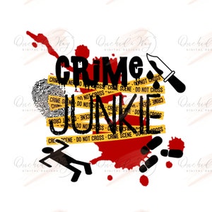 Crime Junkie|Junkie for Crime|True Crime|Crime Junkie Transfer|Crime Junkie PNG|PNG and SVG files|Digital Download|Instant Download|300DPI