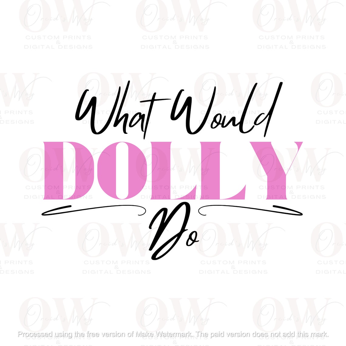 What Would Dolly Do, Dolly Inspired Art Work, Dolly Wisdom, Country