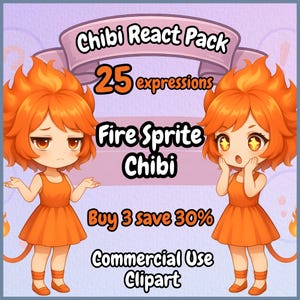May include: A digital art graphic featuring two chibi fire sprites with orange hair and dresses. The image includes text that reads "Chibi React Pack," "25 expressions," "Fire Sprite Chibi," "Buy 3 save 30%," and "Commercial Use Clipart."