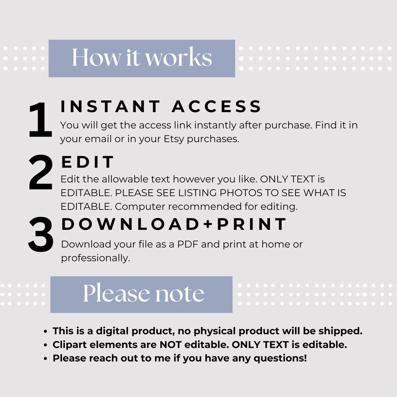 May include: A digital product guide with the title "How it works" in a light blue box. The guide outlines the steps: instant access, edit, and download + print. Additional notes clarify the product's digital nature and editable elements.