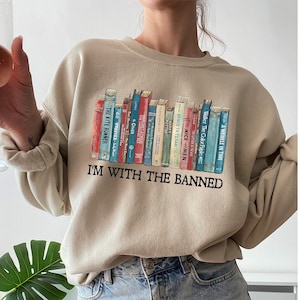 I&#39;m With The Banned Sweatshirt,Banned Books Shirt,Banned Books Sweatshirt,Unisex Sweatshirt,Reading Shirt,Librarian Shirt,Book Lover Shirt
