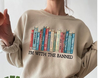 I'm With The Banned Sweatshirt,Banned Books Shirt,Banned Books Sweatshirt,Unisex Sweatshirt,Reading Shirt,Librarian Shirt,Book Lover Shirt
