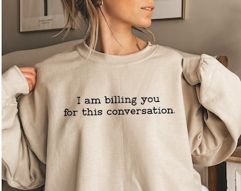 I'm Billing You Sweatshirt,Lawyer Sweatshirt,Lawyer Gift,Law School Student Sweatshirt,Lawyer Shirt,Funny Law Student Shirt,Unisex funny tee