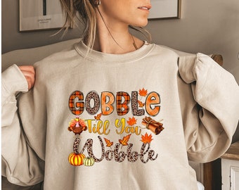 Gobble Til You Wobble Sweatshirt,Thanksgiving Sweatshirt,Turkey Shirt,Gift For Thanksgiving,Funny Turkey Shirt,Thanksgiving Sweater