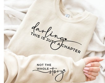 Darling This Is Just a Chapter Not the Whole Story Sweatshirt, Motivational Sweater, Inspirational Shirt, Book Lover Motivational, Mom life