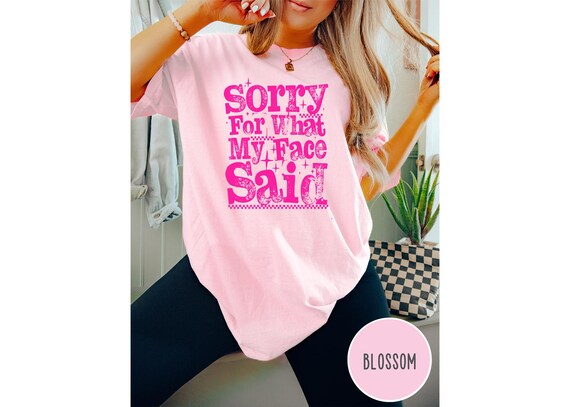 Comfort Colors Sorry For What My Face Said Shirt,Funny Humor Shirt,Sarcastic Resting Face Shirt,Trendy Shirt,Gift for Her,Funny Quote Shirt