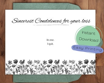 Sincerest Condolences - It's Me, I Quit! Funny Farewell Card for Career Changers & Job Quitters - Printable - 7x5