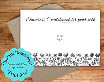 Sincere Condolences - It's Me, I Quit! Funny Farewell Card for Career Changers & Job Quitters - Printable - Two sizes - 5x7 - 7x5