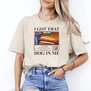 I Got That Dog In Me Shirt, Costco Hot Dog Shirt, Food Lover Shirt, Keep 150 Dank Shirt, Out of Pocket Humor for Hot Dog Lovers Tee