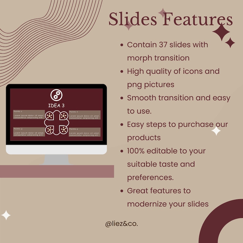 May include: A computer screen displaying a presentation slide with the title "IDEA 3". The slide is divided into four sections, each with a heading and text. The slide also features a graphic of a gear with a star inside. The text on the screen reads "IDEA 3". The text on the right side of the image reads "Slides Features: Contain 37 slides with morph transition, High quality of icons and png pictures, Smooth transition and easy to use, Easy steps to purchase our products, 100% editable to your suitable taste and preferences, Great features to modernize your slides, @liez&co."