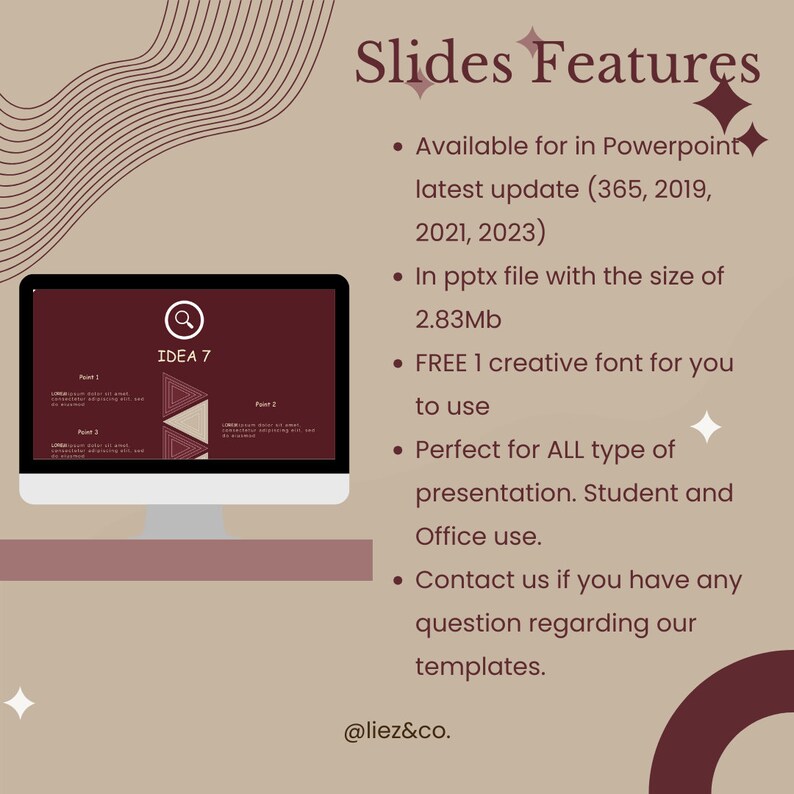May include: A computer screen displaying a presentation slide with the title "IDEA 7" and a graphic of three triangles. The text "Slides Features" is displayed on a brown background with a white outline. The text below "Slides Features" describes the features of the presentation slides, including compatibility with PowerPoint, file size, font, and use cases. The text also includes the social media handle "@liez&co."