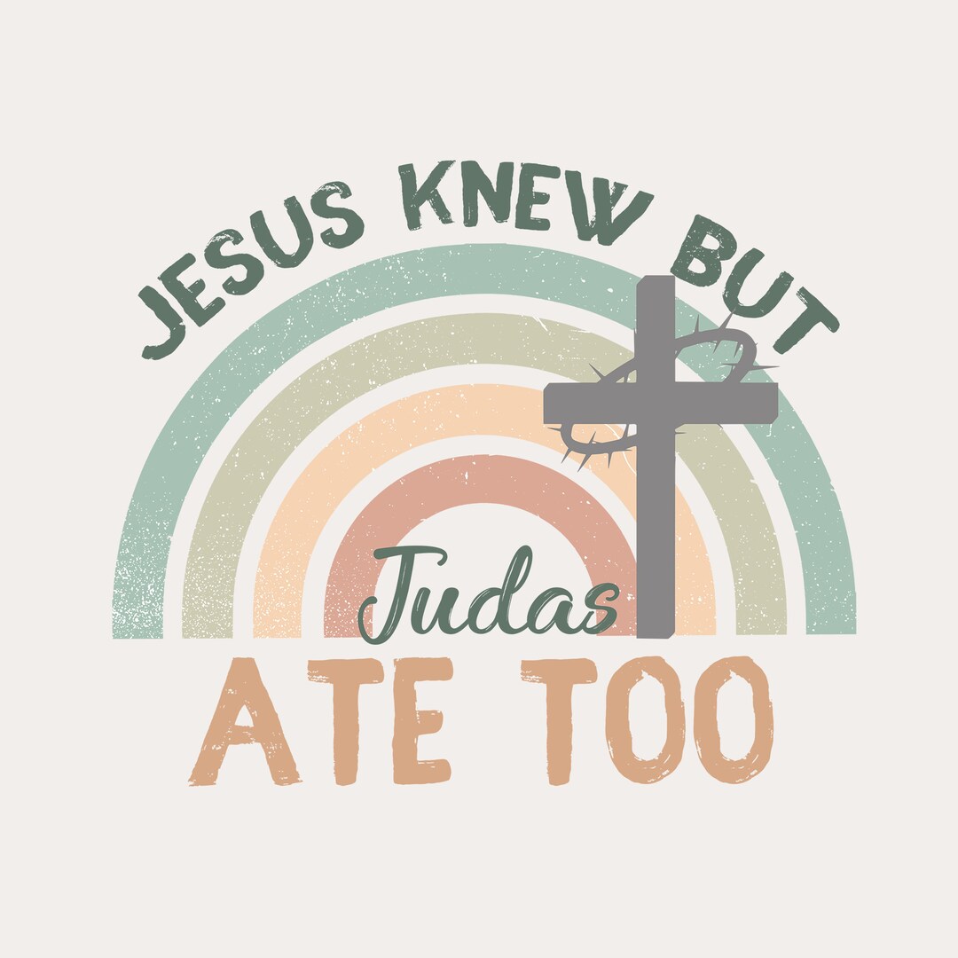Jesus Knew but Judas Ate Too PNG Retro Jesus Sublimation - Etsy