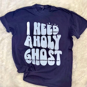 I need a Holy Ghost comfort colors t-shirt | Bold Christian shirt | Bible verse tee