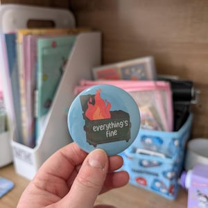Everything's Fine Dumpster Fire Meme Badge - 58mm Pinback