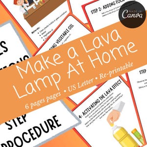 May include: A printable educational activity guide for making a lava lamp at home. The guide includes six pages with instructions and illustrations. The title "Make a Lava Lamp At Home" is in large orange letters. The text "6 pages pages - US Letter - Re-printable" is also included.