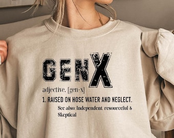 Gen X We dont care sweatshirt ,Generation X sweatshirt,Raised on Hose Water and Neglect Nostalgia Shirt,Birthday Gift,Gen X