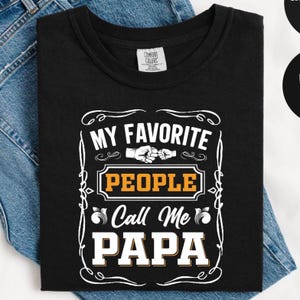 Comfort Colors Papa T-Shirt: My Favorite People Call Me Papa