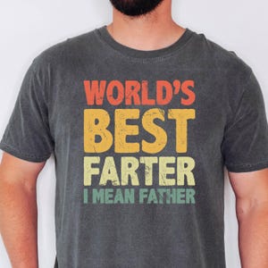 Funny Dad Shirt , Men World&#39;s Best Father I Mean Father, Christmas Gift, Fathers Day Gift  Husband Shirt,Dad gift -- Birthday Gift,