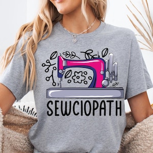 Sewing Shirt, Funny Sew T-Shirt, Women Shirt, Sewciopath Tee, Shirts for Women, Sewing Lover Shirt, Quilter Gift, Funny Sew T-Shirt