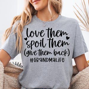 Love Them Spoil Them Give Them Back,Grandma Shirt ,Grandmother Shirt,Gifts for Grandma,Funny Grandma Shirt,Grandma Life,Grandma T-Shirt