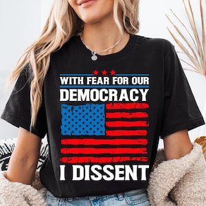 Democracy Tshirt, With Fear For Our Democracy I Dissent Shirt,Justice Sonia Sotomayor Quote Tee,Pro Justice Sweatshirt, Trendy Shirt, Womens