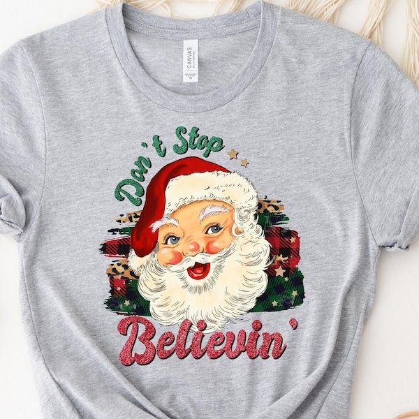 Dont Stop Believin Shirt, Dont Stop Believing Shirt, Santa Claus Shirt, Mom Christmas Shirt, Funny Christmas Pajamas, Christmas Gifts