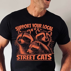 Support Your Local Street Cats Graphic T-Shirt, Retro Unisex Adult T-Shirt, Vintage Raccoon T-Shirt, Nostalgia T-Shirt, Relaxed Cotton Tees