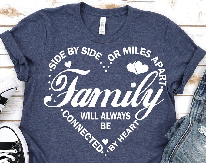 Side By Side Or Miles Apart  Shirt, Family Shirts, Family Gift, Matching Family Shirt, Matching Siblings Shirt, Family Reunion Shirt