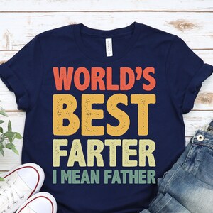 World&#39;s Best Farter I Mean Father T-Shirt Funny - Fathers Day Gift - Husband Shirt, Humor Gift for Men - Funny Dad Shirt, Father Shirt
