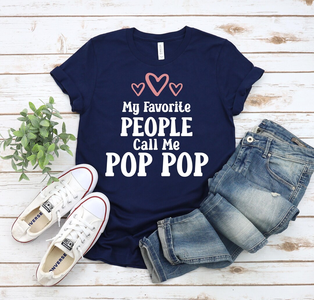 Pop Pop T-Shirt - My Favorite People Call Me Pop Pop!
