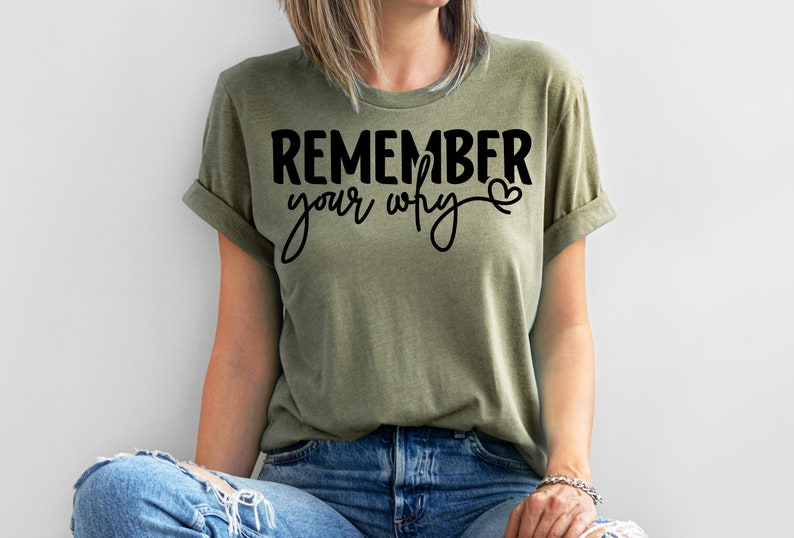 Remember Your Why Shirt, Motivational Shirt, Inspirational Shirt, Self