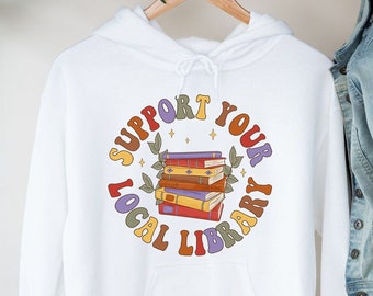 Book Hoodie, Support Your Local Library, Book Gift, Book Lover Gift, Reading Book, Bookworm Gift, Book Club Gift