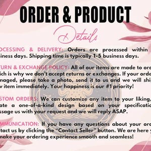 May include: Image with text: "ORDER & PRODUCT Details." Details include processing and delivery times, return and exchange policy, custom order information, and communication instructions. The background has pink and burgundy floral elements.