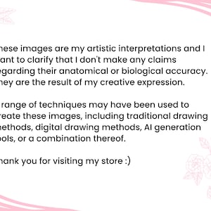 May include: A white background with pink floral accents and text. The text clarifies the artistic interpretations, disclaims anatomical accuracy, and mentions creative expression. It also describes the use of various drawing methods and thanks the viewer.