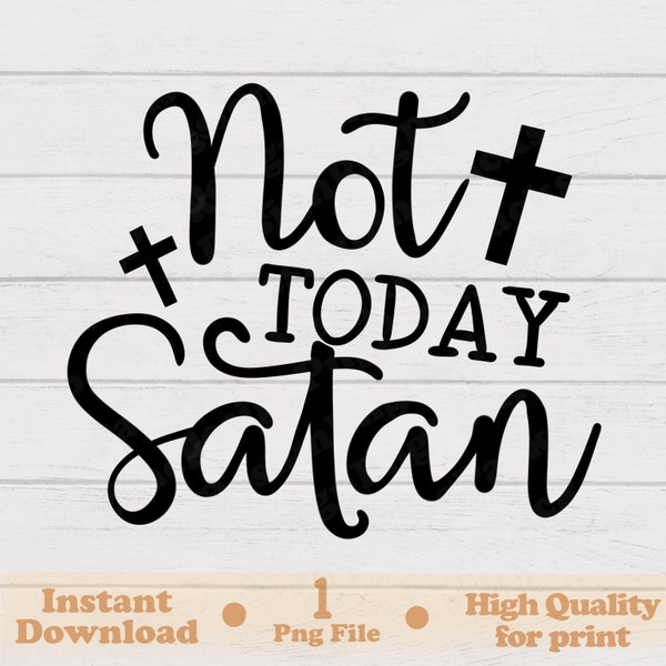 Not Today Satan Png, Funny Saying, Sarcastic Joke, Ready to Print, Hand Drawn, Digital Download, INSTANT DOWNLOAD