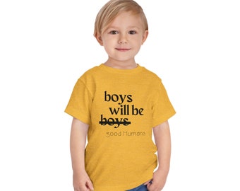 Boys Will be Good Humans Toddler Tee