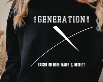 Generation X Raised on hose Water and Neglect png svg, Childhood Memories, Gen X png svg, Hose Water, Nostalgia, Neglect, Funny png svg