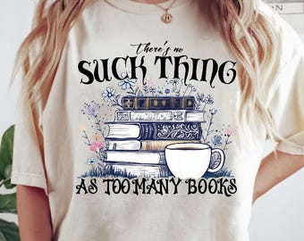 Nunca há livros demais PNG, Camiseta para amante de livros PNG, PNG de livros, Flores silvestres em forma de livros PNG, Flores em forma de livros, Sublimação, PNG de flores em forma de livros