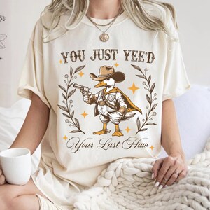 You Just Yee&#39;d Your Last Haw Png, Goose png, Funny Goose png, Retro Western png, Western Goose PNG, Sarcastic Goose PNG